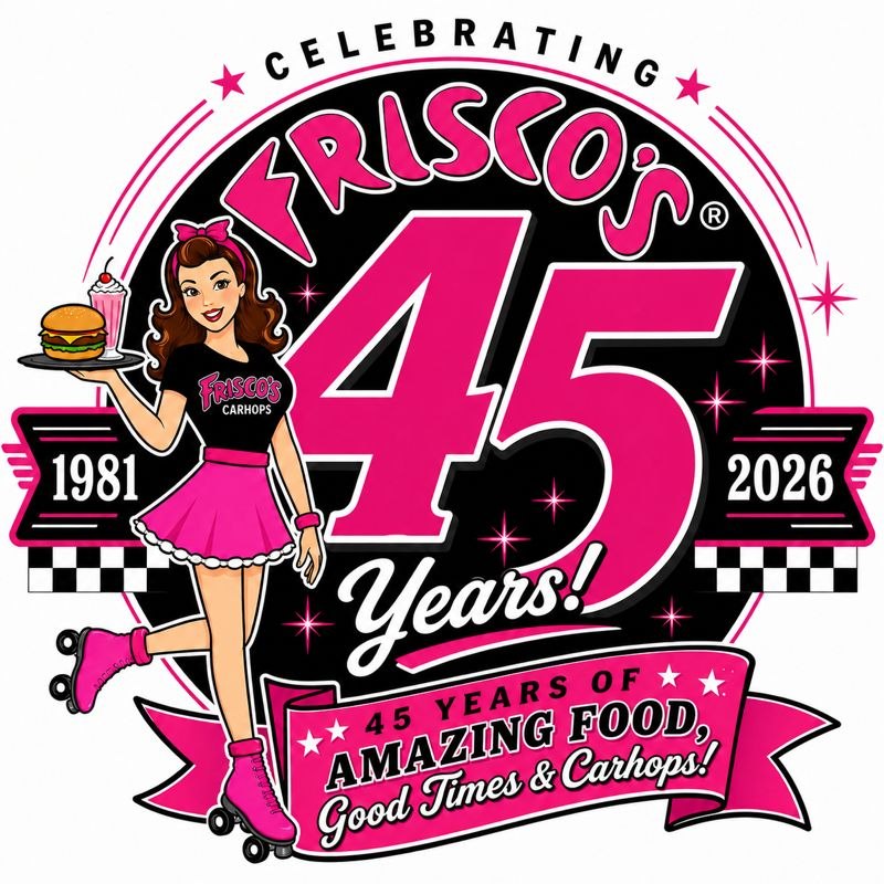 Frisco's Carhops 45th Anniversary — Est. 1981